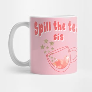 Spill The Tea Sis Mug